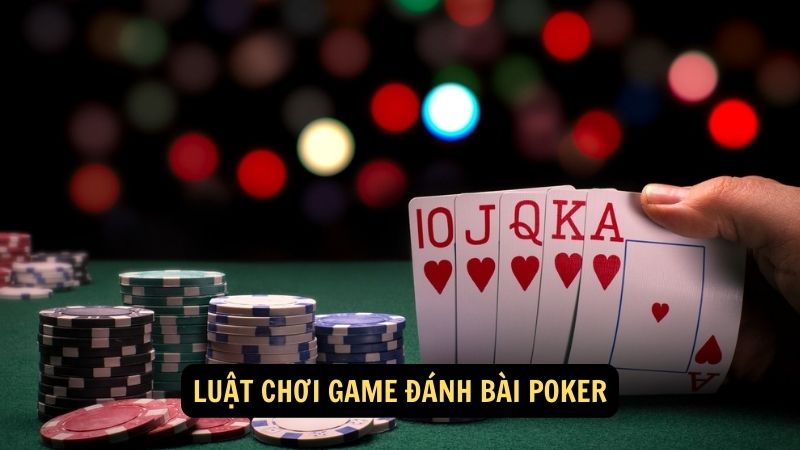 Luật chơi game đánh bài poker