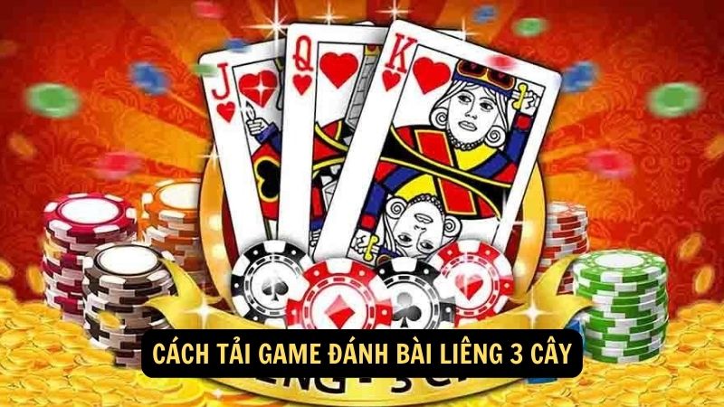 Cách tải game đánh bài liêng 3 cây