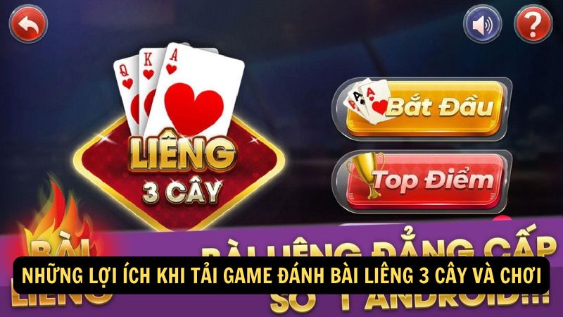 Những lợi ích khi tải game đánh bài liêng 3 cây và chơi