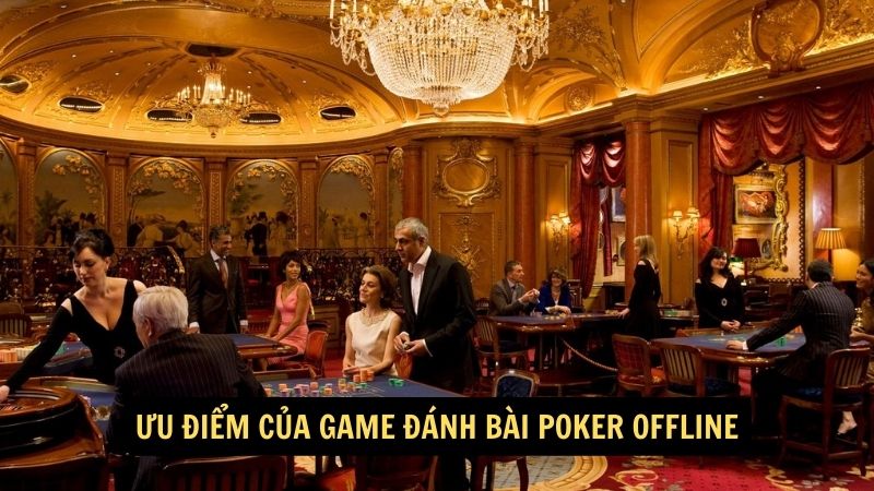 Ưu điểm của game đánh bài poker offline