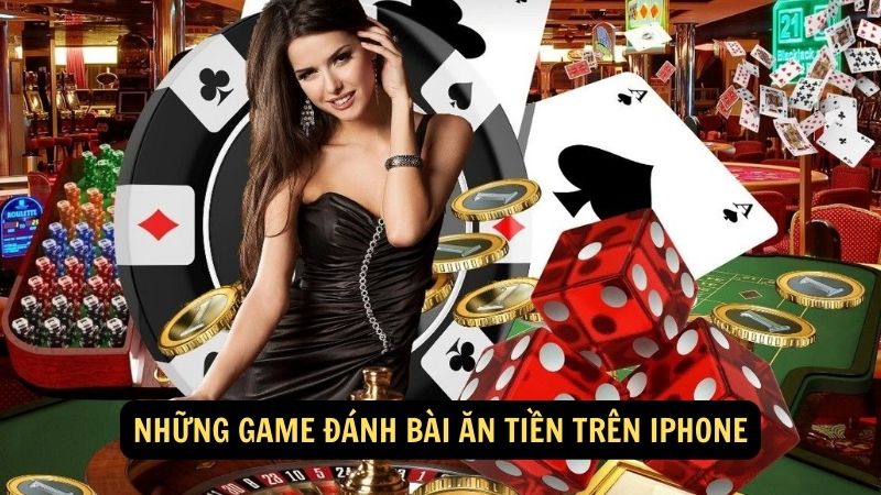 Những game đánh bài ăn tiền trên iPhone