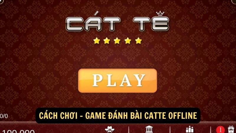 Cách chơi - game đánh bài catte offline