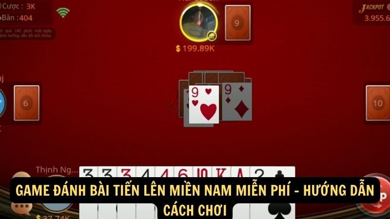 Game đánh bài tiến lên miền nam miễn phí - hướng dẫn cách chơi