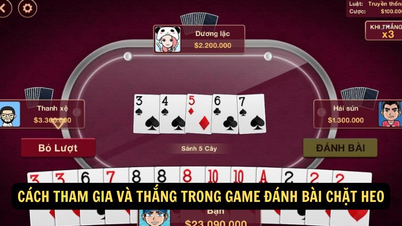 Cách tham gia và thắng trong game đánh bài chặt heo