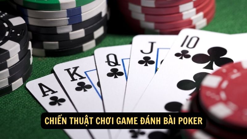 Chiến thuật chơi game đánh bài poker